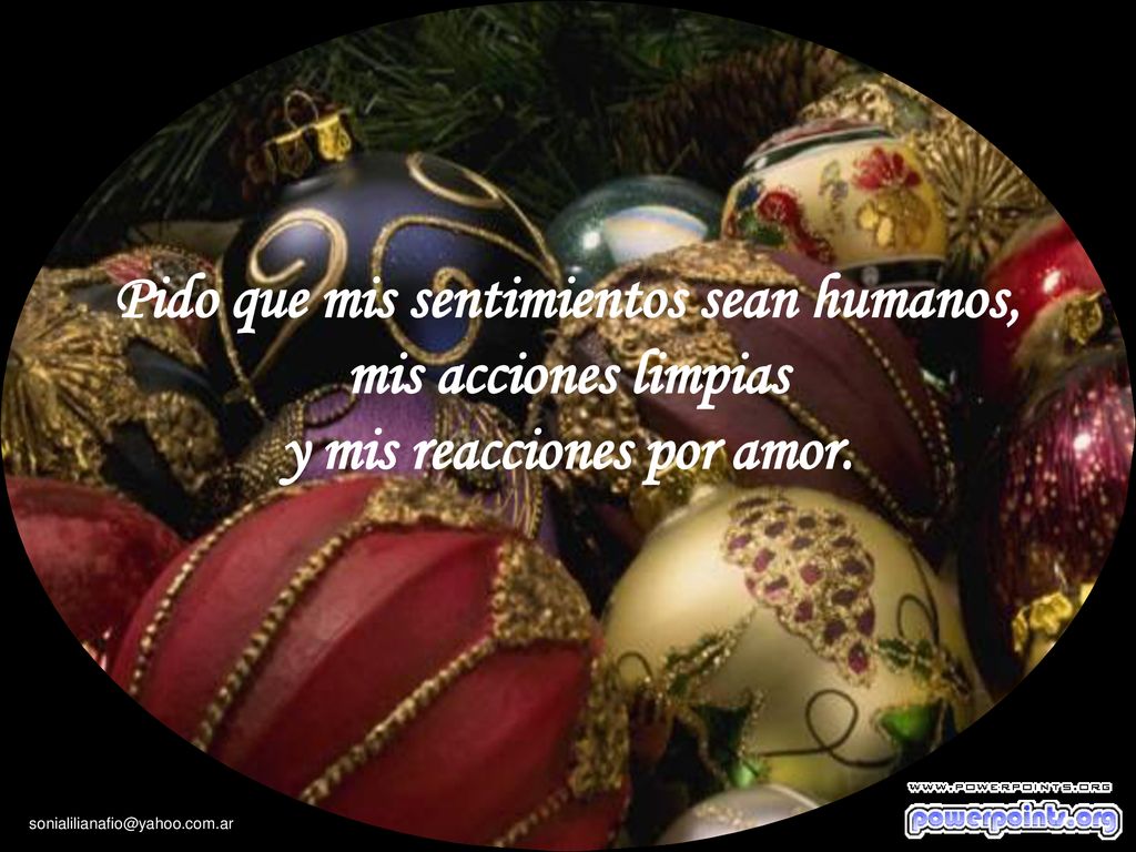 Pido que mis sentimientos sean humanos, y mis reacciones por amor.
