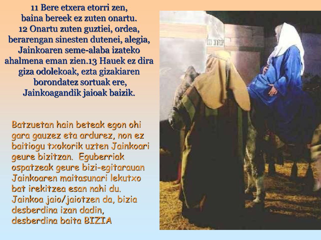 baina bereek ez zuten onartu. 12 Onartu zuten guztiei, ordea,