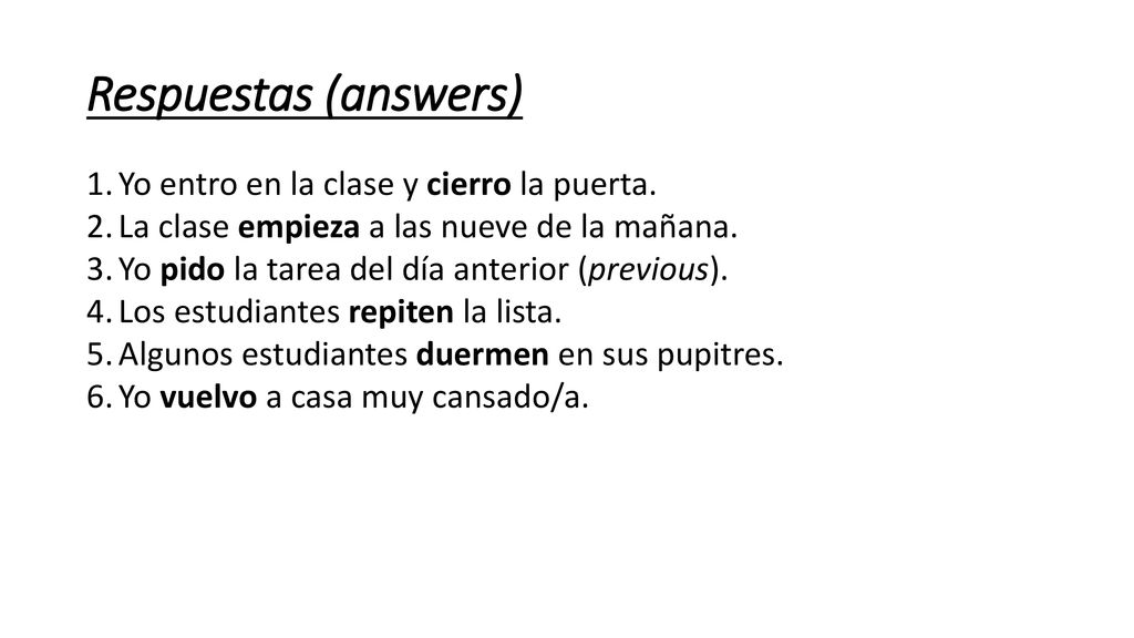 Respuestas (answers) Yo entro en la clase y cierro la puerta.