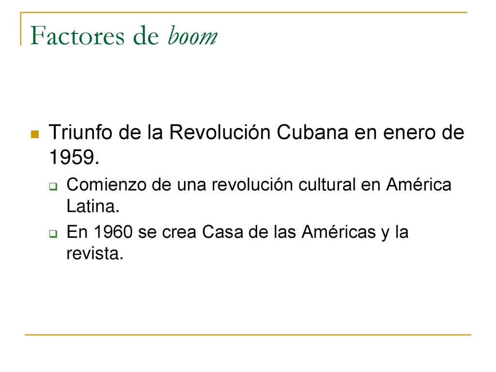 Factores de boom Triunfo de la Revolución Cubana en enero de 1959.
