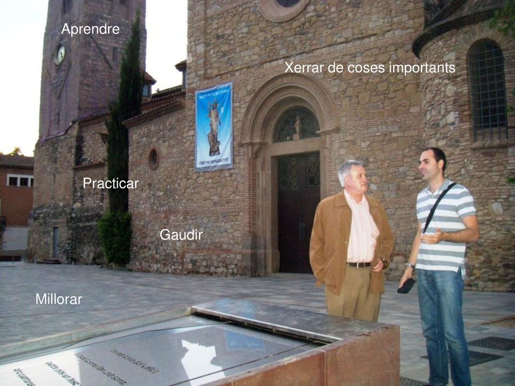 Aprendre Xerrar de coses importants . Practicar Gaudir Millorar