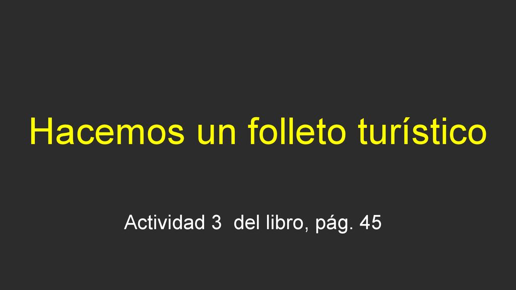 Hacemos un folleto turístico Actividad 3 del libro, pág. 45