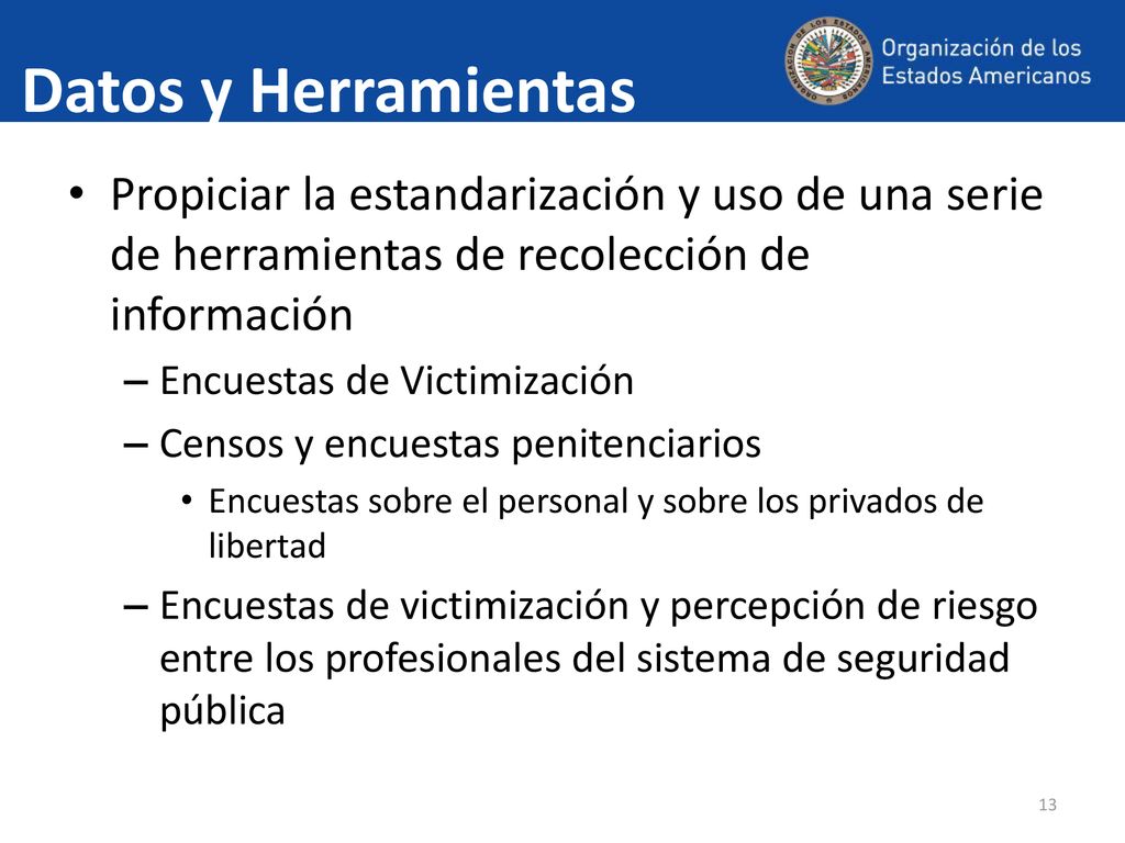 Datos y Herramientas Propiciar la estandarización y uso de una serie de herramientas de recolección de información.