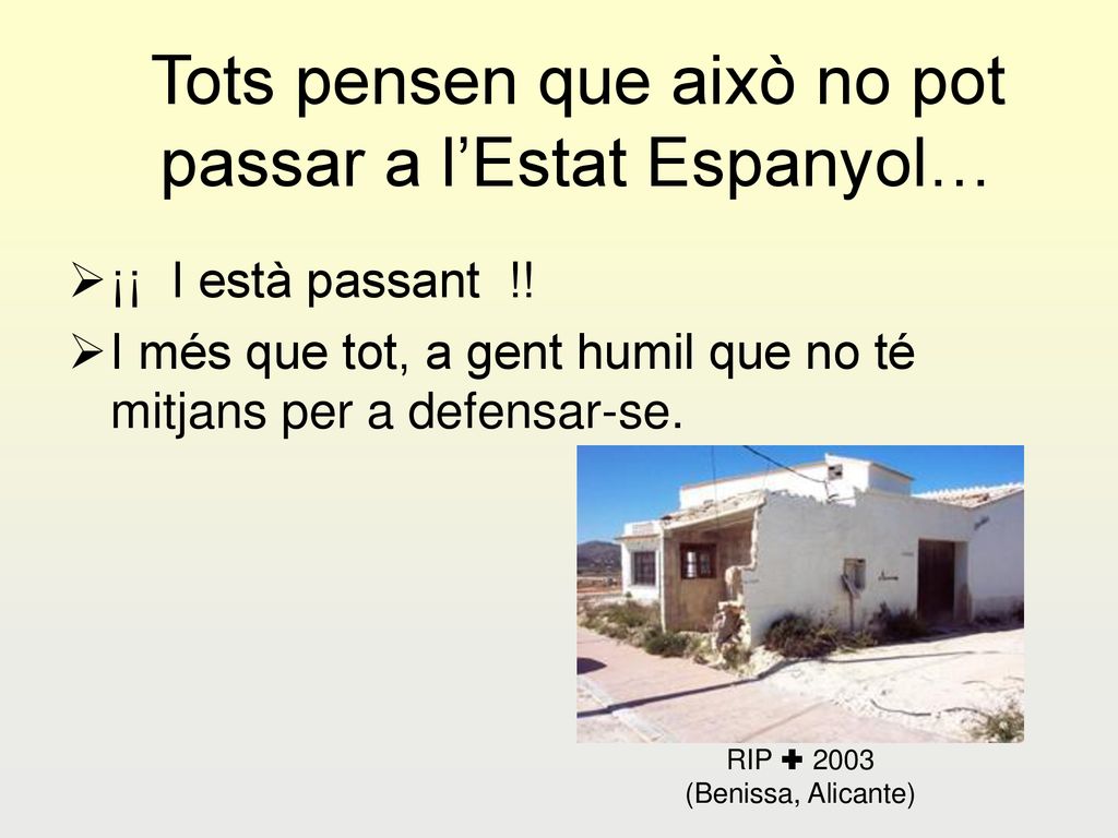 Tots pensen que això no pot passar a l’Estat Espanyol…