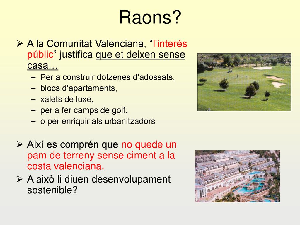 Raons A la Comunitat Valenciana, l’interés públic justifica que et deixen sense casa… Per a construir dotzenes d’adossats,