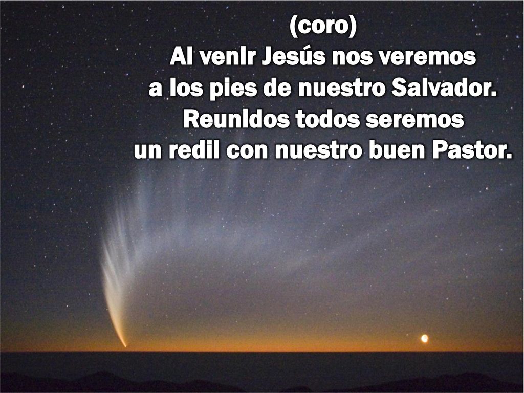 (coro) Al venir Jesús nos veremos a los pies de nuestro Salvador