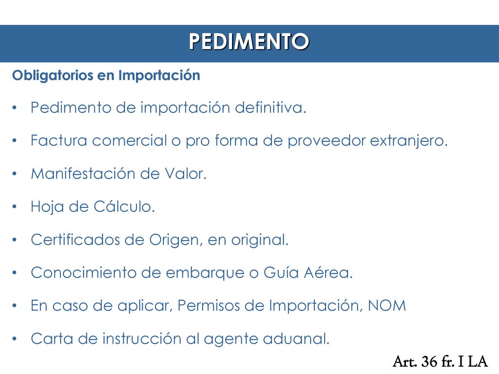 PEDIMENTO Art. 36 fr. I LA Pedimento de importación definitiva.