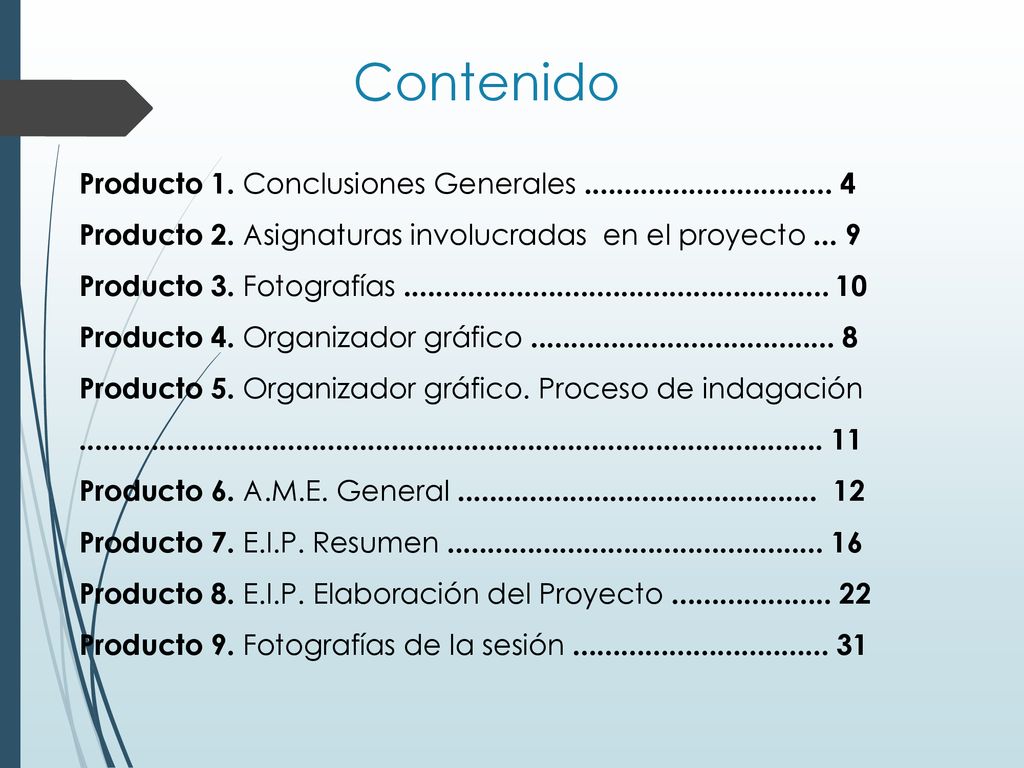 Contenido Producto 1. Conclusiones Generales Producto 2. Asignaturas involucradas en el proyecto