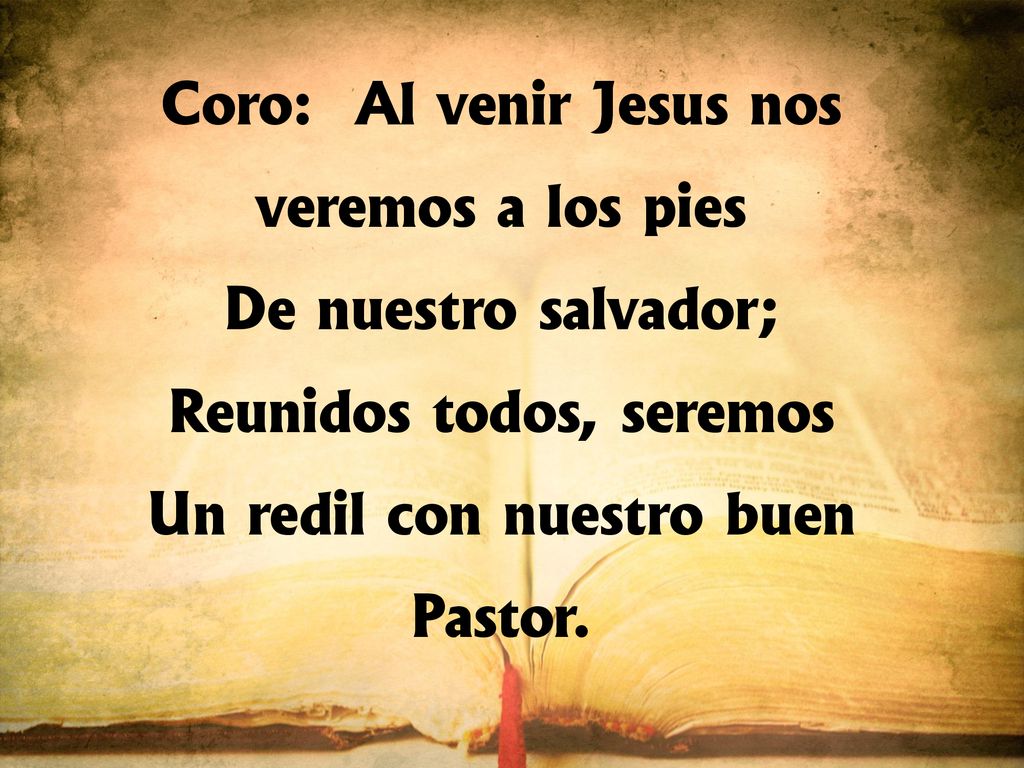 Coro: Al venir Jesús nos veremos a los pies