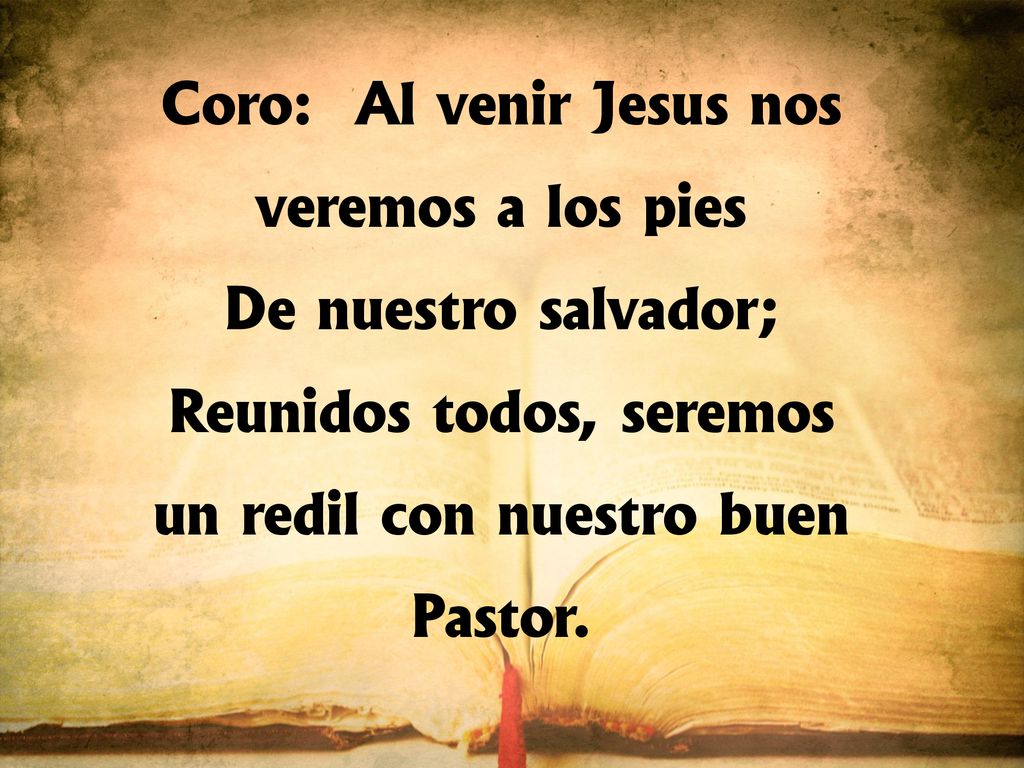 Coro: Al venir Jesús nos veremos a los pies