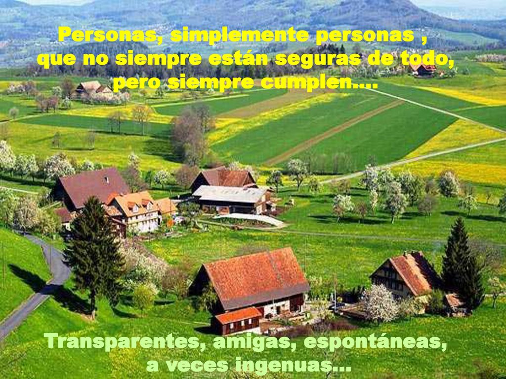 Personas, simplemente personas , que no siempre están seguras de todo,