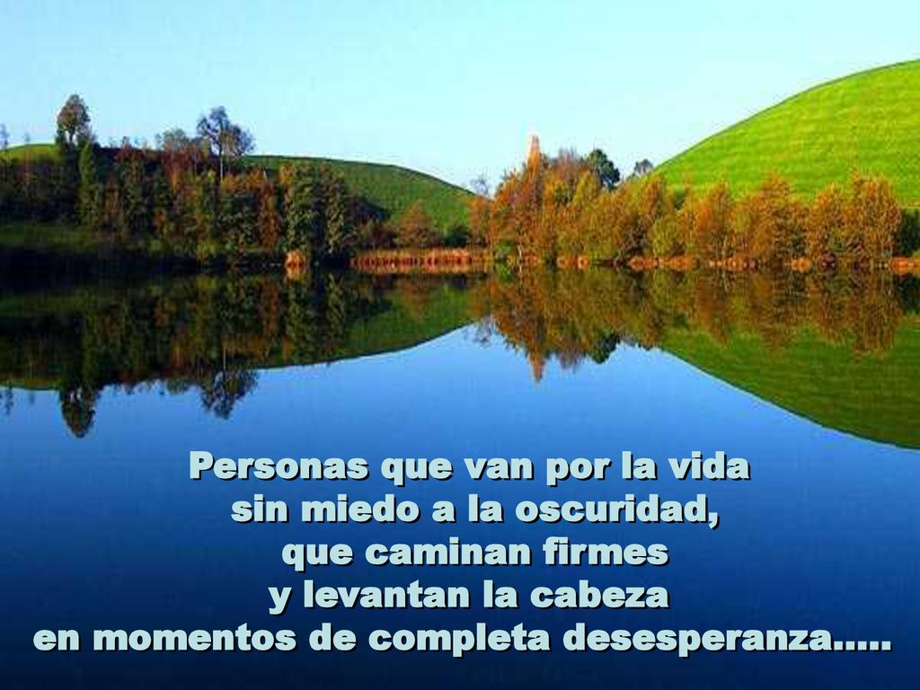 Personas que van por la vida sin miedo a la oscuridad,