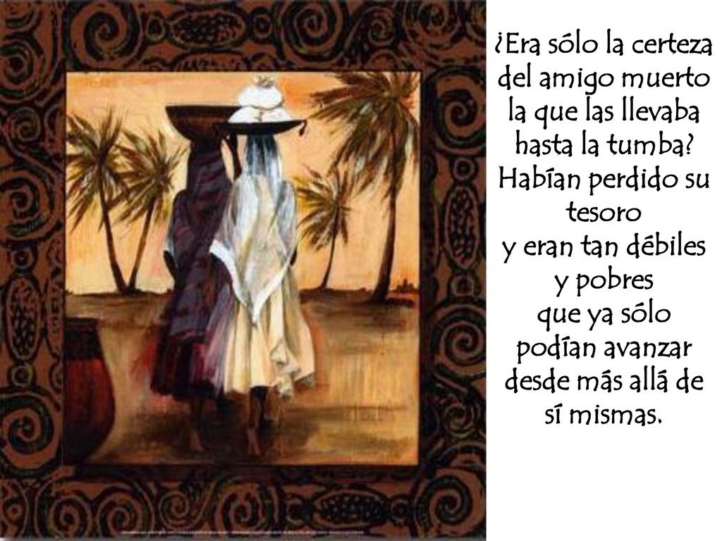 la que las llevaba hasta la tumba Habían perdido su tesoro