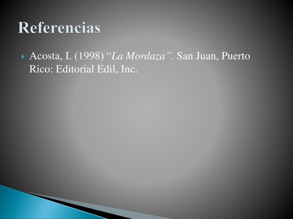 Referencias Acosta, I. (1998) La Mordaza . San Juan, Puerto Rico: Editorial Edil, Inc.