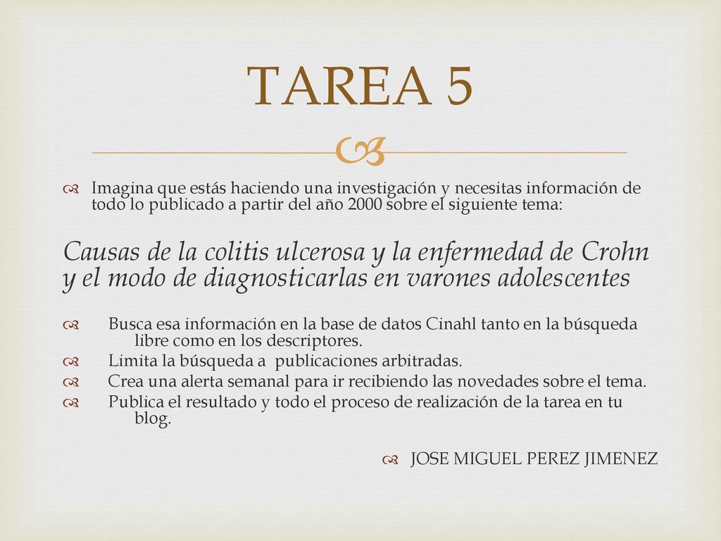TAREA 5 Imagina que estás haciendo una investigación y necesitas información de todo lo publicado a partir del año 2000 sobre el siguiente tema: