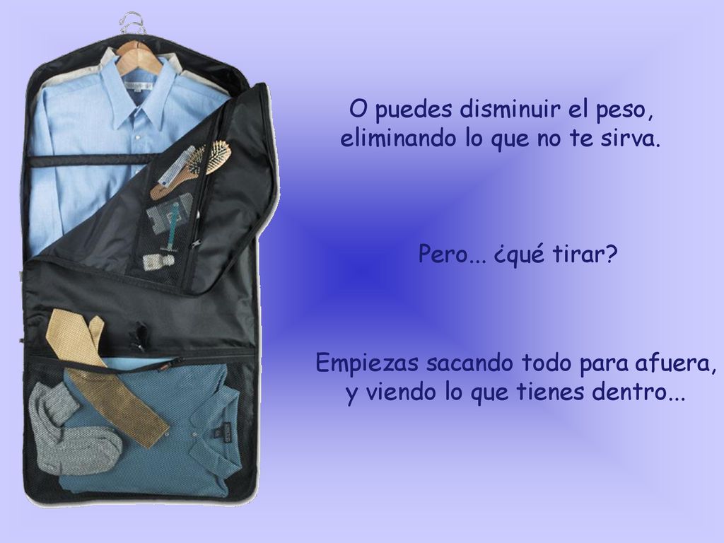 O puedes disminuir el peso, eliminando lo que no te sirva.