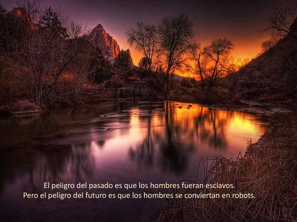 El peligro del pasado es que los hombres fueran esclavos
