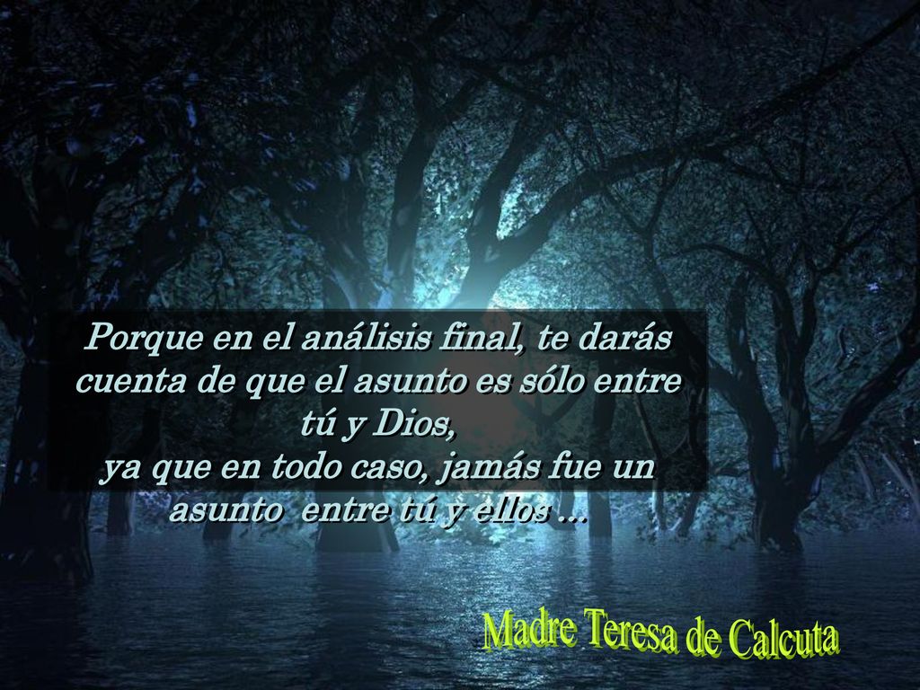 ya que en todo caso, jamás fue un asunto entre tú y ellos ...