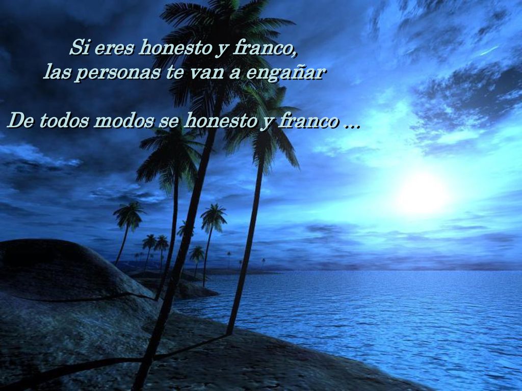 Si eres honesto y franco, las personas te van a engañar