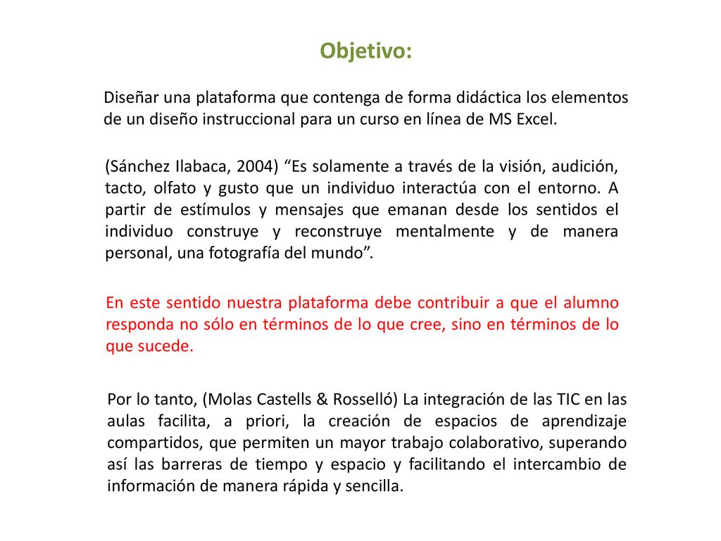Objetivo: Diseñar una plataforma que contenga de forma didáctica los elementos de un diseño instruccional para un curso en línea de MS Excel.