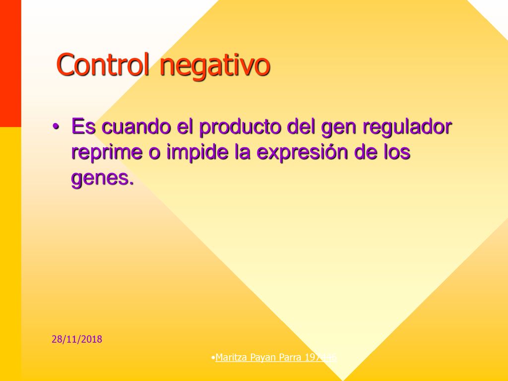 Control negativo Es cuando el producto del gen regulador reprime o impide la expresión de los genes.