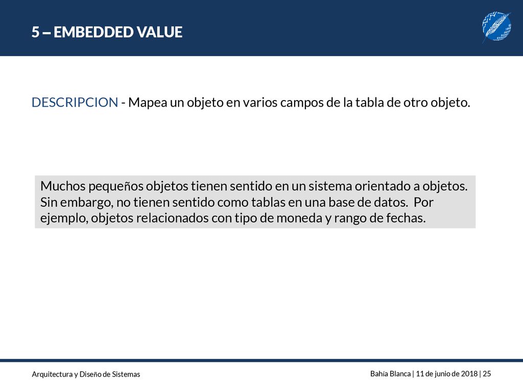 5 – EMBEDDED VALUE DESCRIPCION - Mapea un objeto en varios campos de la tabla de otro objeto.