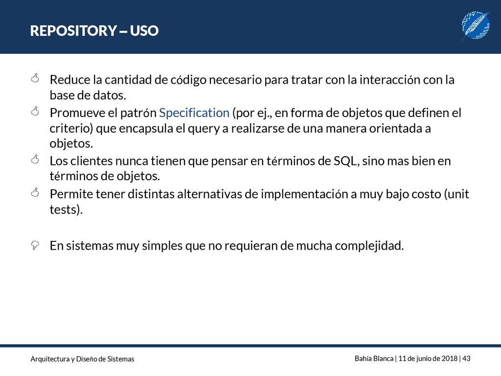 REPOSITORY – USO Reduce la cantidad de código necesario para tratar con la interacción con la base de datos.
