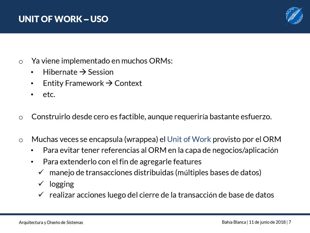 UNIT OF WORK – USO Ya viene implementado en muchos ORMs: