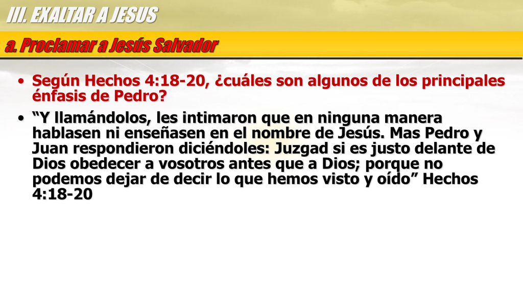 III. EXALTAR A JESUS a. Proclamar a Jesús Salvador