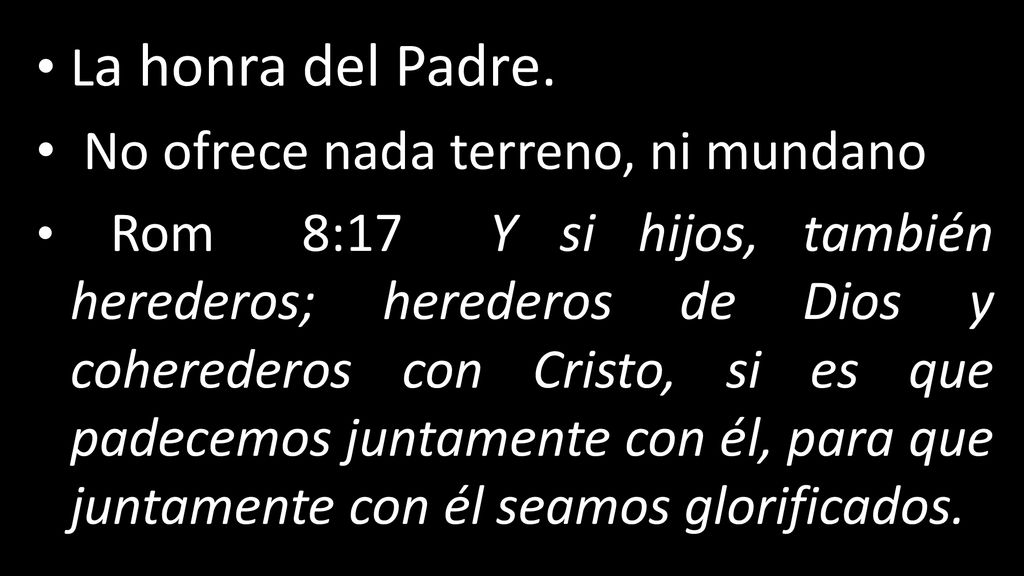 La honra del Padre. No ofrece nada terreno, ni mundano.