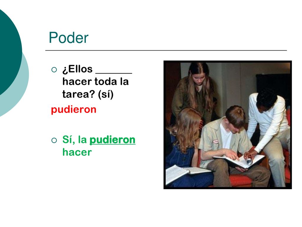 Poder ¿Ellos _______ hacer toda la tarea (sí) pudieron