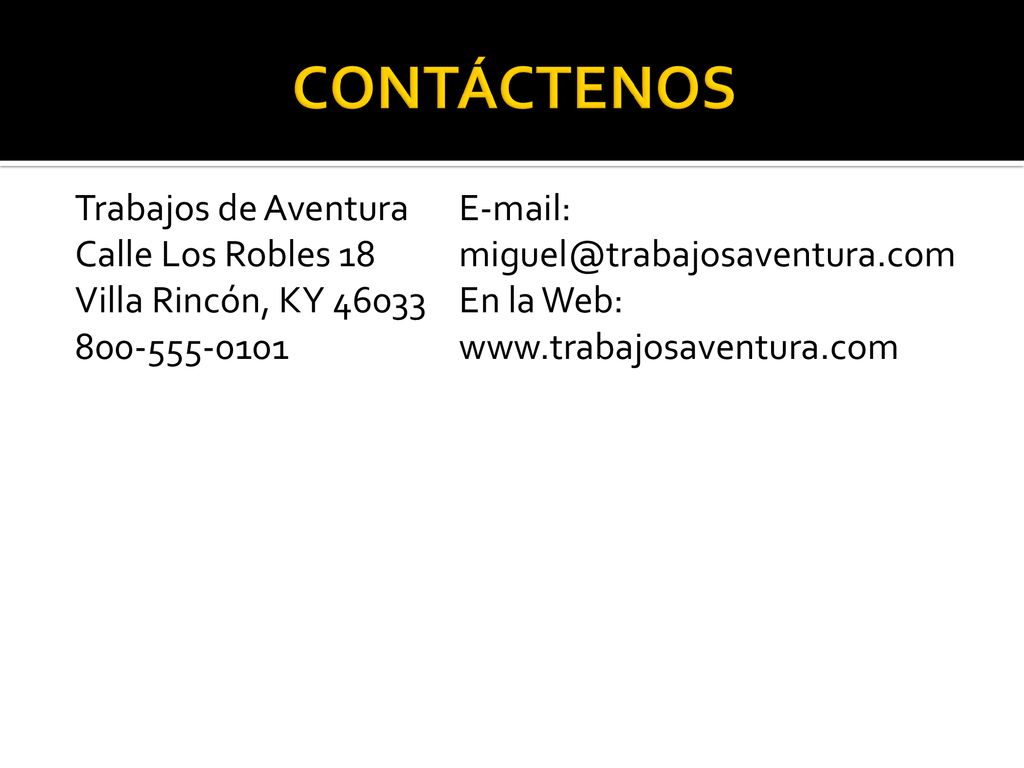 CONTÁCTENOS Trabajos de Aventura Calle Los Robles 18 Villa Rincón, KY