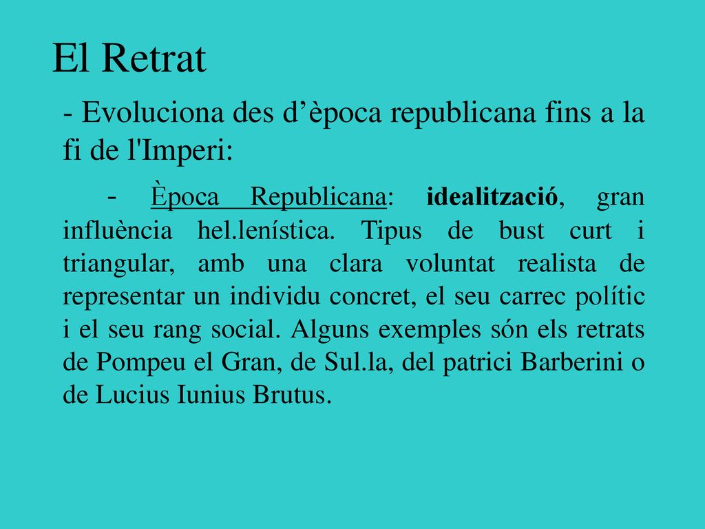 El Retrat - Evoluciona des d’època republicana fins a la fi de l Imperi: