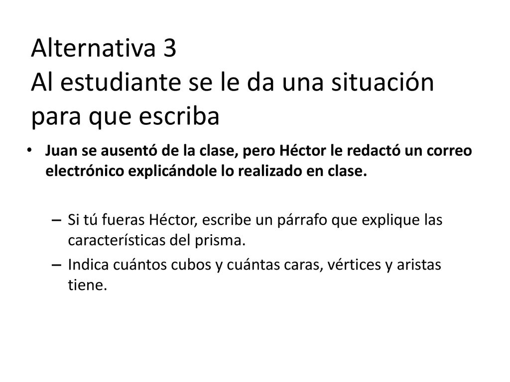 Alternativa 3 Al estudiante se le da una situación para que escriba