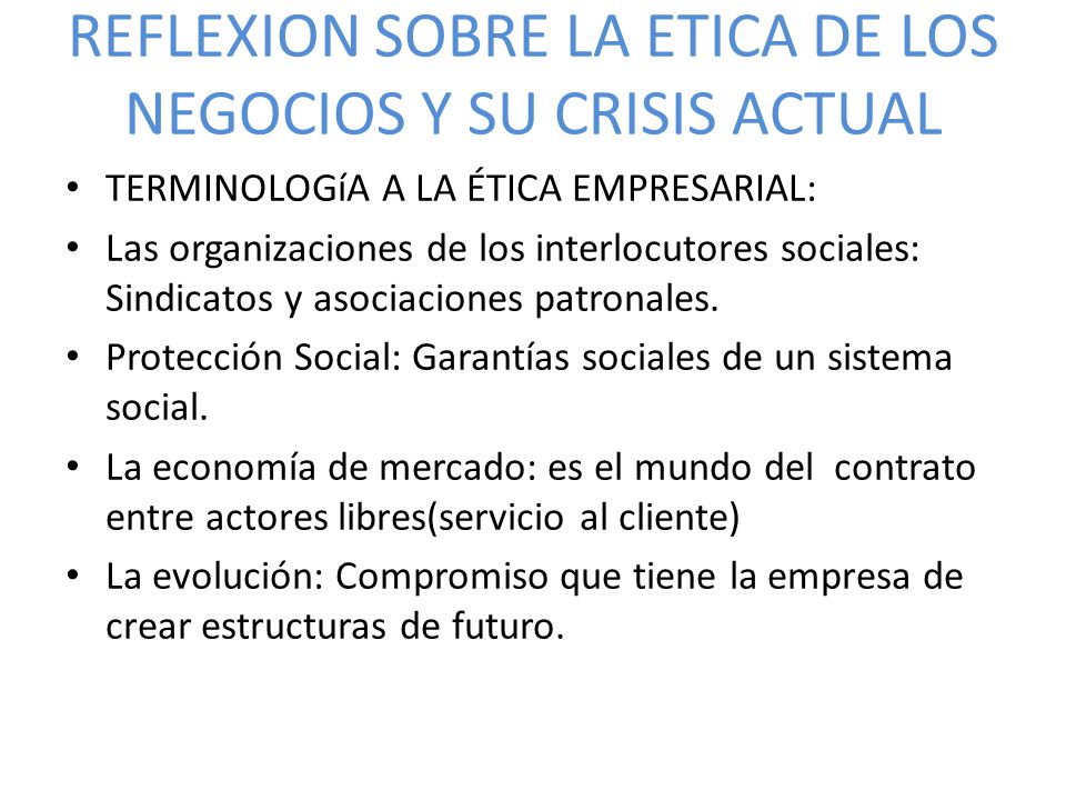 REFLEXION SOBRE LA ETICA DE LOS NEGOCIOS Y SU CRISIS ACTUAL