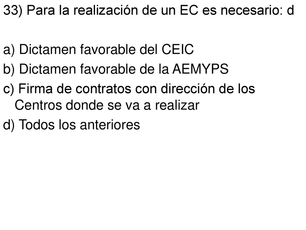 33) Para la realización de un EC es necesario: d