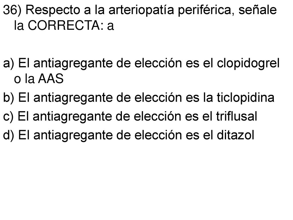 36) Respecto a la arteriopatía periférica, señale la CORRECTA: a