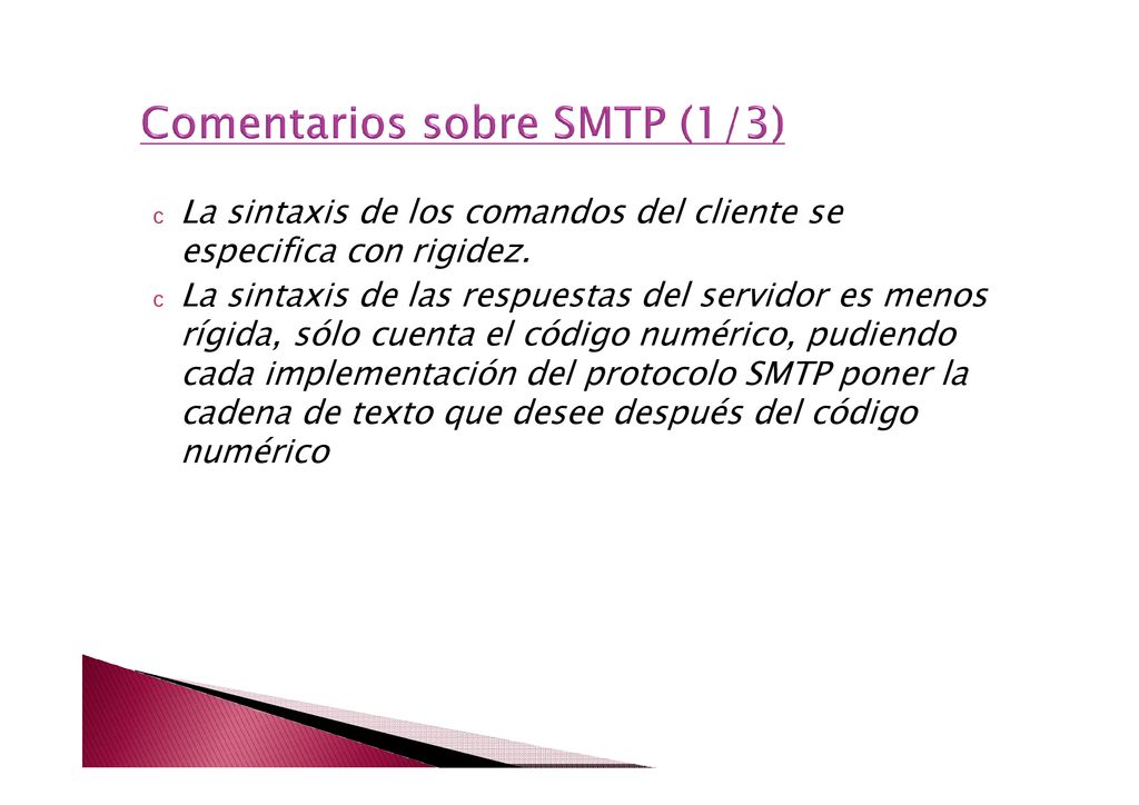 c La sintaxis de los comandos del cliente se especifica con rigidez.