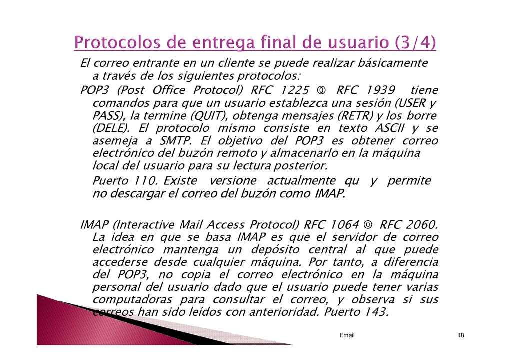 POP3 (Post Office Protocol) RFC 1225 € RFC 1939 tiene