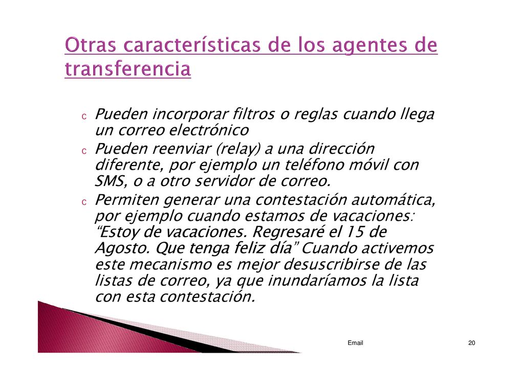 c Pueden incorporar filtros o reglas cuando llega un correo electrónico