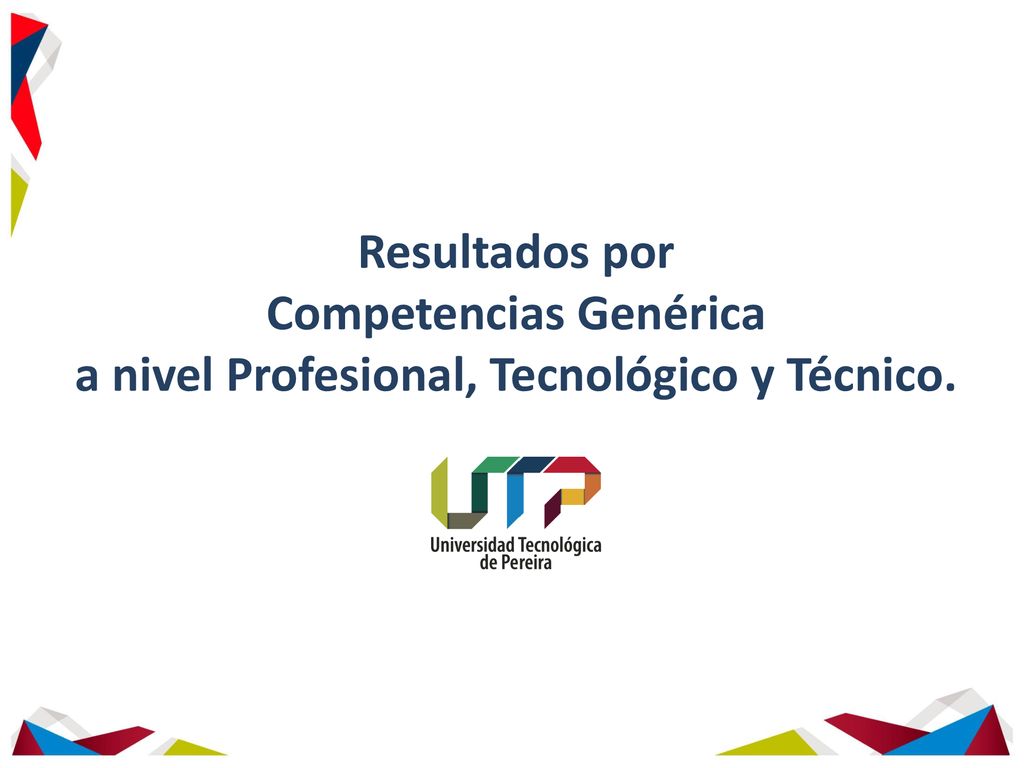 Resultados por Competencias Genérica a nivel Profesional, Tecnológico y Técnico.