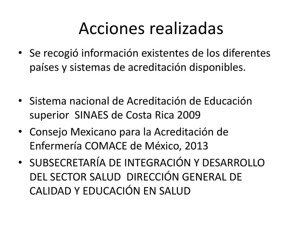Acciones realizadas Se recogió información existentes de los diferentes países y sistemas de acreditación disponibles.