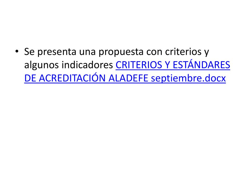 Se presenta una propuesta con criterios y algunos indicadores CRITERIOS Y ESTÁNDARES DE ACREDITACIÓN ALADEFE septiembre.docx