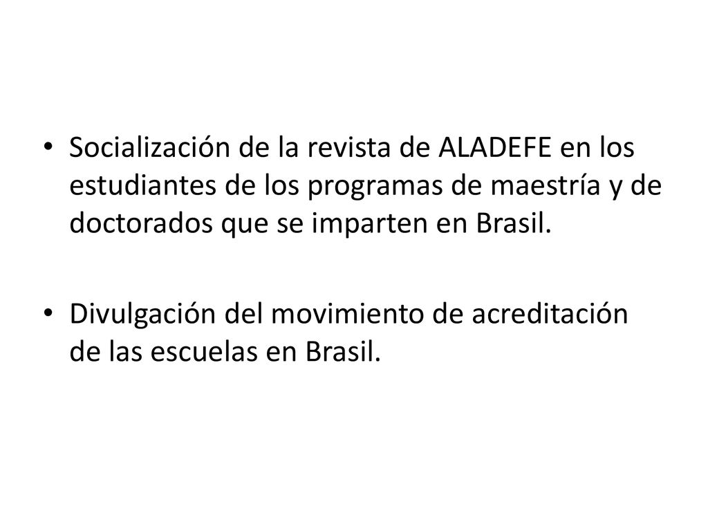 Socialización de la revista de ALADEFE en los estudiantes de los programas de maestría y de doctorados que se imparten en Brasil.