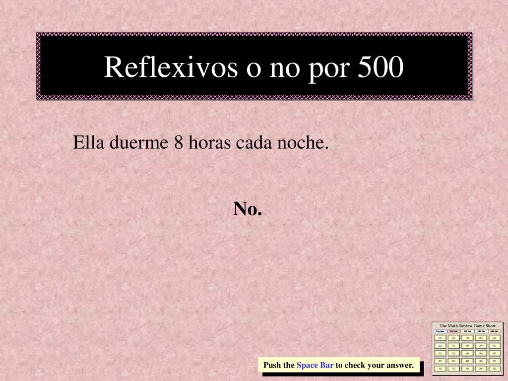 Reflexivos o no por 500 Ella duerme 8 horas cada noche. No.