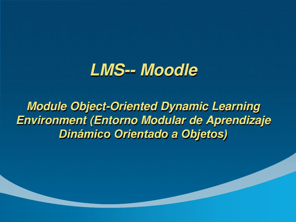 LMS-- Moodle Module Object-Oriented Dynamic Learning Environment (Entorno Modular de Aprendizaje Dinámico Orientado a Objetos)