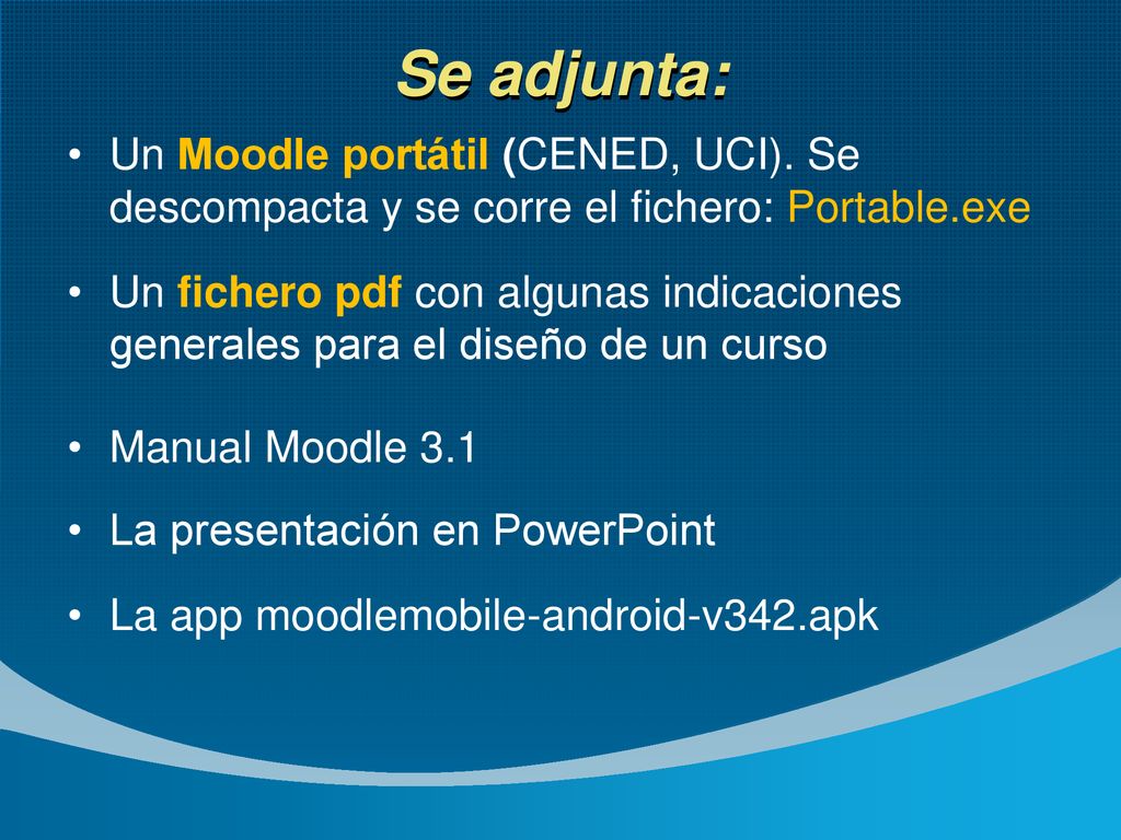 Se adjunta: Un Moodle portátil (CENED, UCI). Se descompacta y se corre el fichero: Portable.exe.