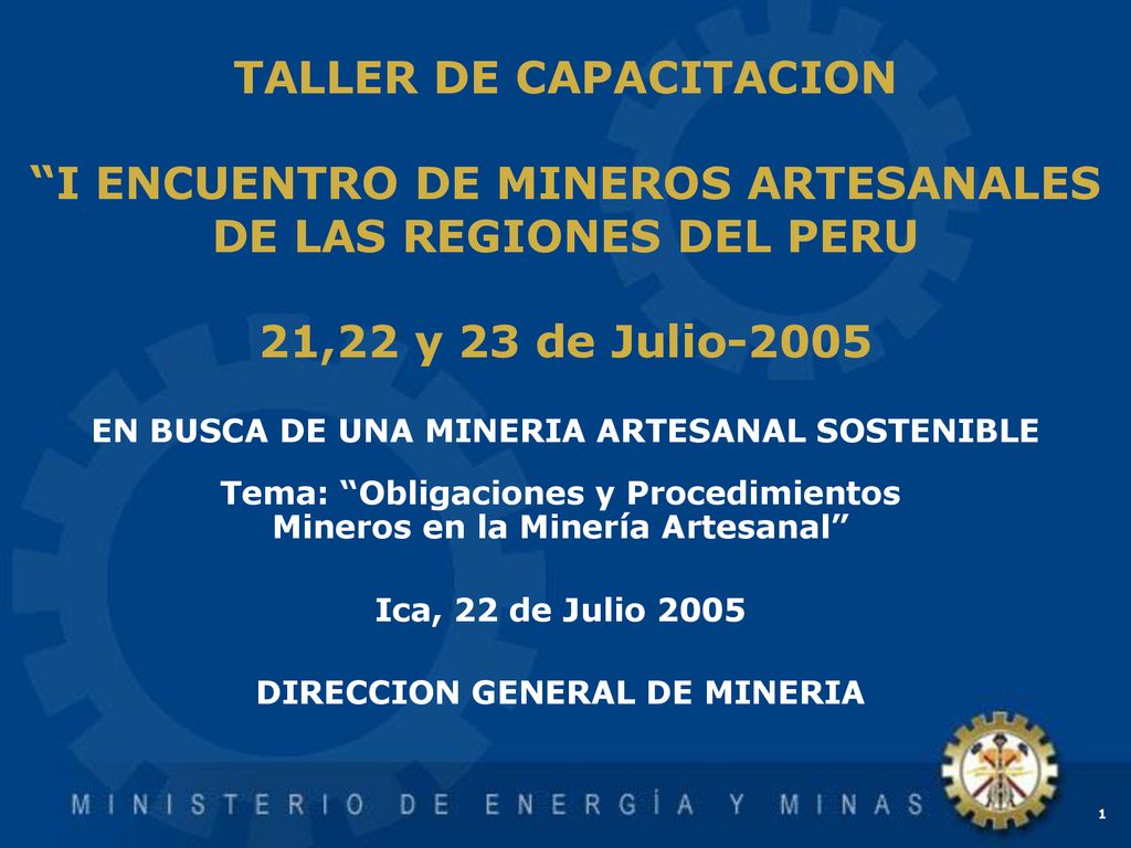 TALLER DE CAPACITACION I ENCUENTRO DE MINEROS ARTESANALES DE LAS REGIONES DEL PERU 21,22 y 23 de Julio-2005