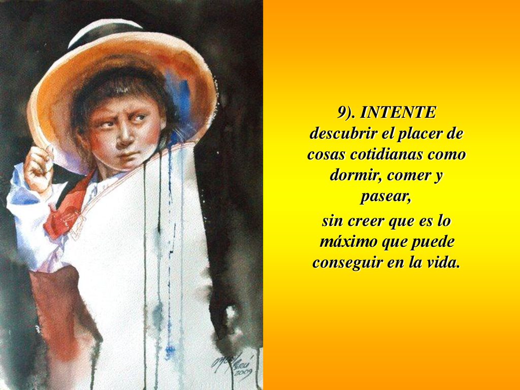 sin creer que es lo máximo que puede conseguir en la vida.