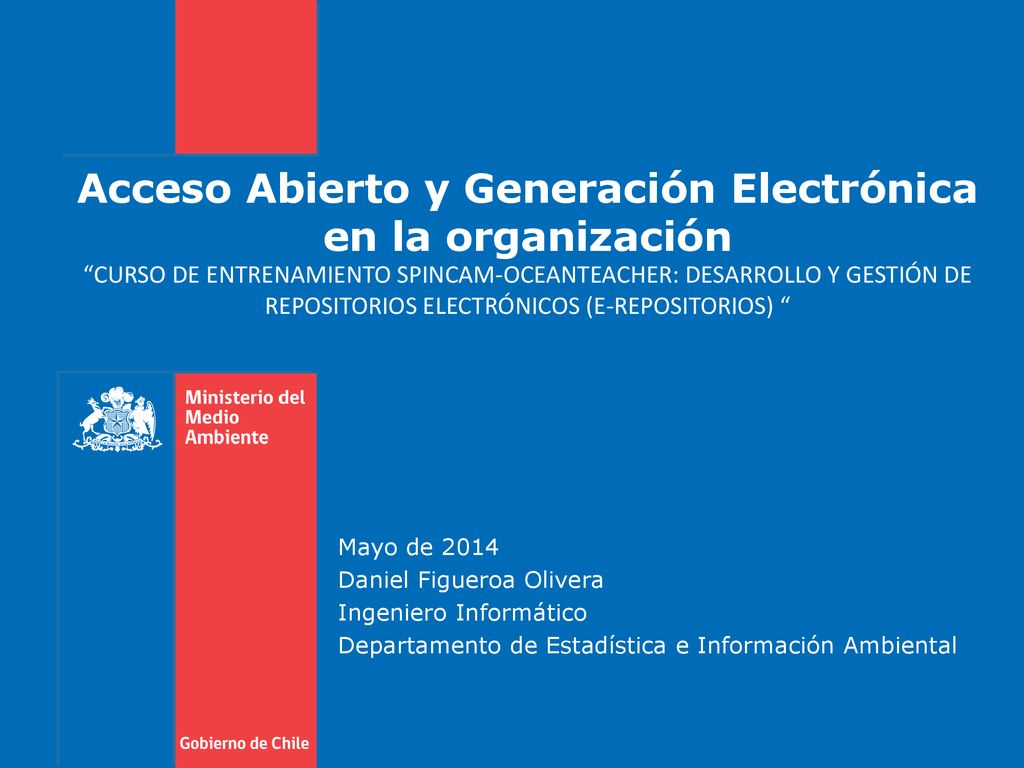 Acceso Abierto y Generación Electrónica en la organización CURSO DE ENTRENAMIENTO SPINCAM-OCEANTEACHER: DESARROLLO Y GESTIÓN DE REPOSITORIOS ELECTRÓNICOS (E-REPOSITORIOS)